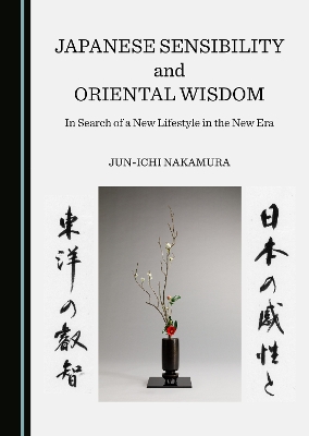 Japanese Sensibility and Oriental Wisdom: In Search of a New Lifestyle in the New Era