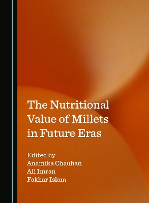 Nutritional Value of Millets in Future Eras