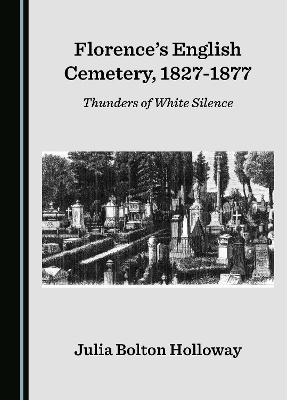 Florence's English Cemetery, 1827-1877: Thunders of White Silence