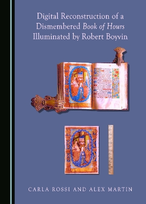 Digital Reconstruction of a Dismembered Book of Hours Illuminated by Robert Boyvin
