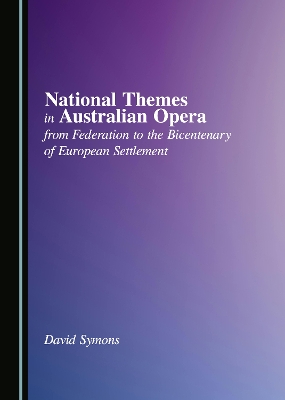 National Themes in Australian Opera from Federation to the Bicentenary of European Settlement