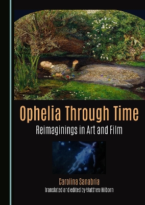 Ophelia Through Time: Reimagings in Art and Film