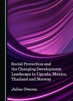 Social Protection and the Changing Development Landscape in Uganda, Mexico, Thailand and Norway
