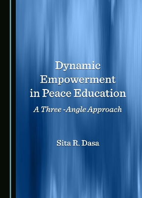 Dynamic Empowerment in Peace Education: A Three -Angle Approach Unabridged edition