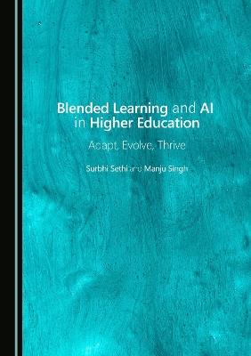 Blended Learning and AI in Higher Education: Adapt, Evolve, Thrive Unabridged edition