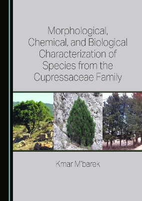 Morphological, Chemical, and Biological Characterization of Species from the Cupressaceae Family