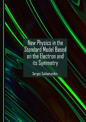New Physics in the Standard Model Based on the Electron and its Symmetry