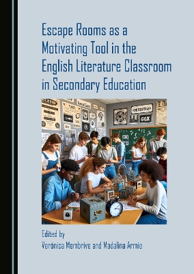 Escape Rooms as a Motivating Tool in the English Literature Classroom in  Secondary Education Unabridged edition