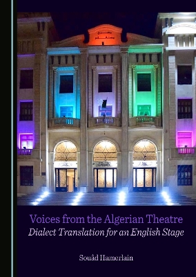 Voices from the Algerian Theatre: Dialect Translation for an English Stage