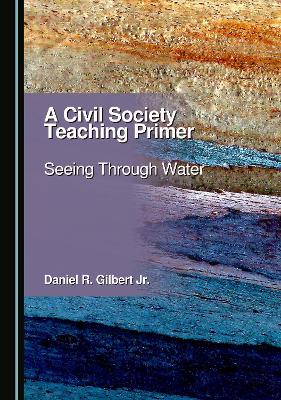 Civil Society Teaching Primer: Seeing Through Water Unabridged edition