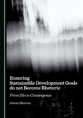 Ensuring Sustainable Development Goals do not Become Rhetoric: From Silo to Convergence