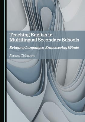 Teaching English in Multilingual Secondary Schools: Bridging Languages, Empowering Minds Unabridged edition