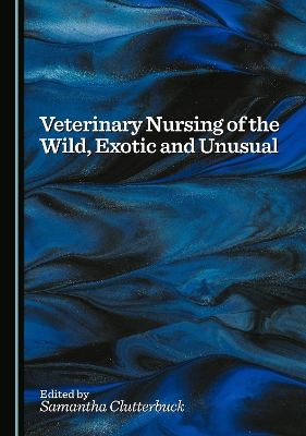 Veterinary Nursing of the Wild, Exotic and Unusual Unabridged edition