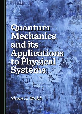 Quantum Mechanics and its Applications to Physical Systems Unabridged edition