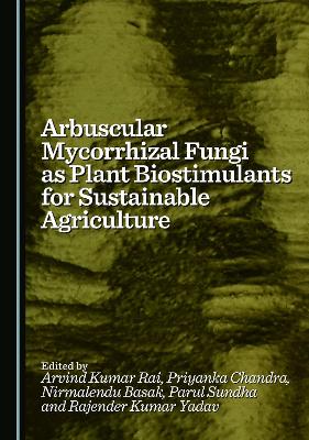 Arbuscular Mycorrhizal Fungi as Plant Biostimulants for Sustainable  Agriculture Unabridged edition