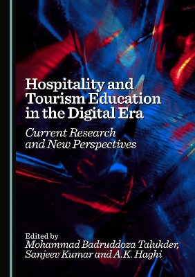 Hospitality and Tourism Education in the Digital Era: Current Research and New Perspectives Unabridged edition