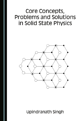 Core Concepts, Problems and Solutions in Solid State Physics Unabridged edition