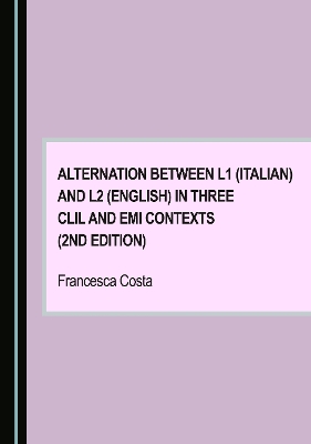 Alternation between L1 (Italian) and L2 (English) in Three CLIL and EMI  Contexts (2nd Edition) Unabridged edition