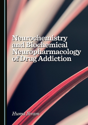 Neurochemistry and Biochemical Neuropharmacology of Drug Addiction Unabridged edition
