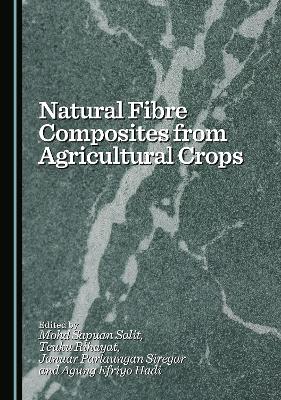 Natural Fibre Composites from Agricultural Crops Unabridged edition