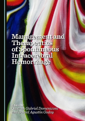 Management and Therapeutics of Spontaneous Intracerebral Hemorrhage Unabridged edition