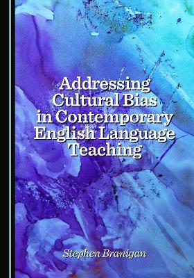 Addressing Cultural Bias in Contemporary English Language Teaching Unabridged edition
