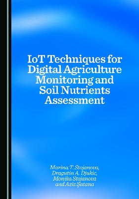 IoT Techniques for Digital Agriculture Monitoring and Soil Nutrients  Assessment Unabridged edition