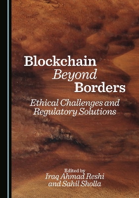 Blockchain Beyond Borders: Ethical Challenges and Regulatory Solutions Unabridged edition