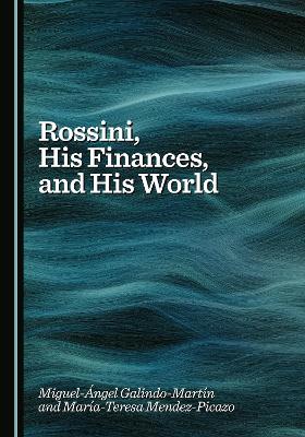 Rossini, His Finances, and His World Unabridged edition
