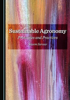 Sustainable Agronomy: Principles and Practices Unabridged edition