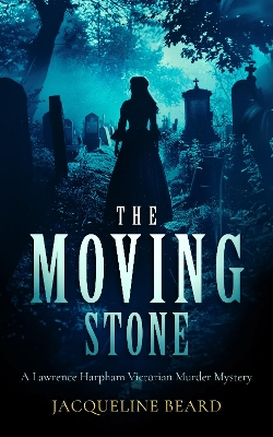 Moving Stone: A page-turning Victorian murder-mystery that will keep you guessing