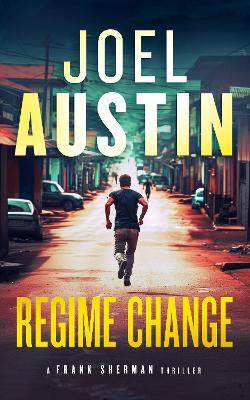 Regime Change: A Military Thriller Where Loyalty Still Matters and Justice Isnt Clean