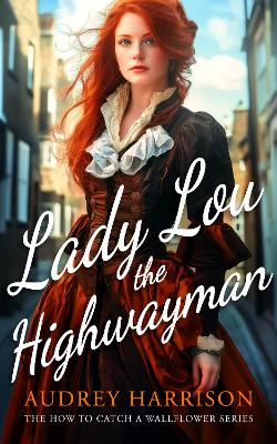 Lady Lou the Highwayman: A Regency Romance