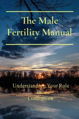 Male Fertility Manual: Understanding Your Role In Conception