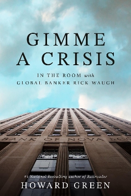 Gimme a Crisis: In the Room with Global Banker Rick Waugh