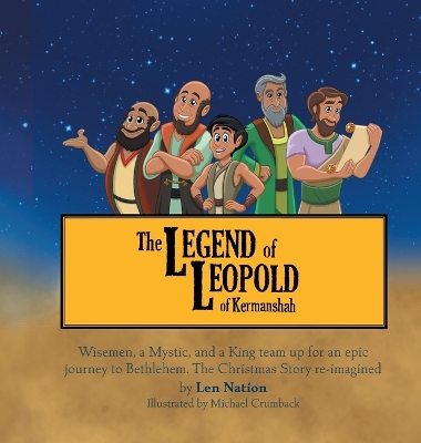 Legend of Leopold of Kermanshah: Wisemen, a Mystic, and a King team up for an epic journey to Bethlehem. The  Christmas Story re-imagined