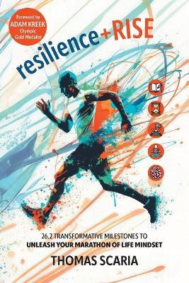 resilienceplusRise: 26.2 Transformative Milestones to Unleash Your Marathon of Life Mindset