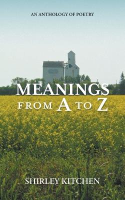 Meanings from A to Z: An Anthology of Poetry
