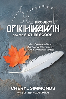 Project Opikihiwawin and the Sixties Scoop: How White Parents Helped Their Adopted Children Connect With Their  Indigenous Heritage