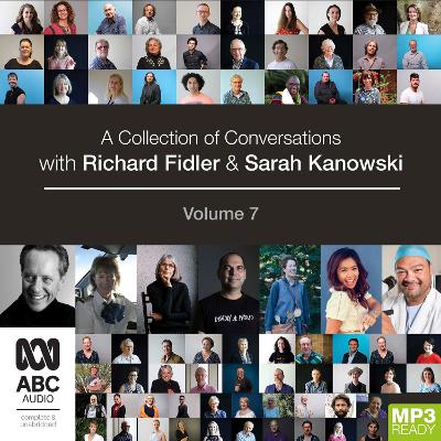 Collection of Conversations with Richard Fidler and Sarah Kanowski Volume 7 Unabridged edition