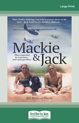 Mackie and Jack: They married in wartime and said goodbye Large type / large print edition