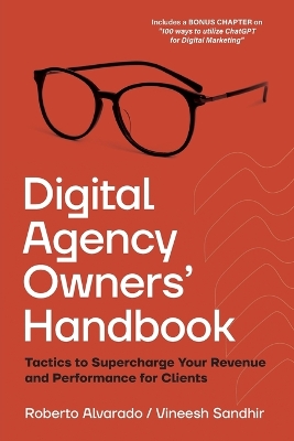 Digital Agency Owners' Handbook: Tactics to Supercharge Your Revenue and Performance for Clients