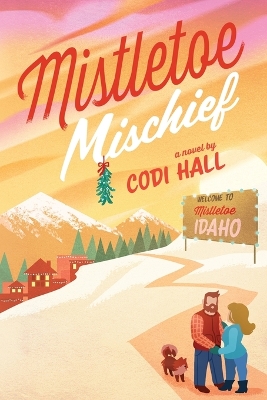Mistletoe Mischief: A Holiday Romance