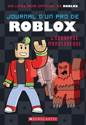 Journal d'Un Pro de Roblox: N° 1 - l'Échappée Monstrueuse