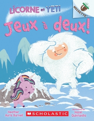 Noisette: Licorne Et Yeti: N° 8 - Jeux À Deux!