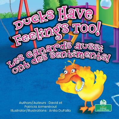 Les Canards Aussi Ont Des Sentiments! (Ducks Have Feelings Too!) Bilingual  Eng/Fre Bilingual edition