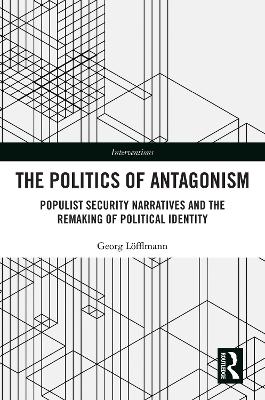 Politics of Antagonism: Populist Security Narratives and the Remaking of Political Identity
