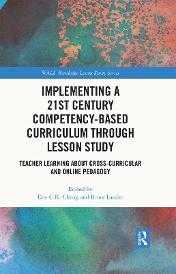 Implementing a 21st Century Competency-Based Curriculum Through Lesson Study: Teacher Learning About Cross-Curricular and Online Pedagogy