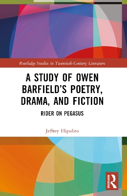 Owen Barfield's Poetry, Drama, and Fiction: Rider on Pegasus