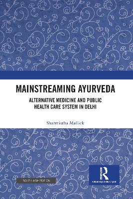 Mainstreaming Ayurveda: Alternative Medicine and Public Health Care System in Delhi